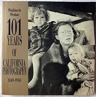 Watkins to Weston: 101 Years of California Photography 1849-1950 1879373203 Book Cover