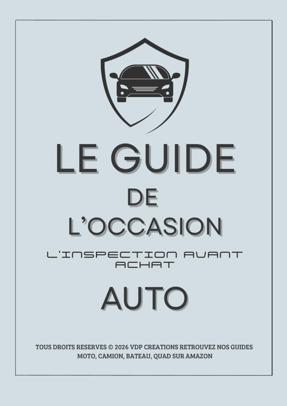 Le Guide de l'Occasion : Inspection AUTO avant achat: La méthode complète pour éviter les pièges, détecter les vices cachés et négocier le juste prix.