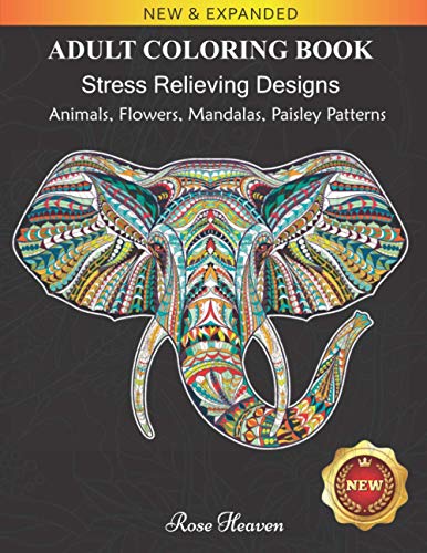 Stress Relieving Adult Coloring Book: 60 Stress Relieving Animal Designs with a Large Variety of Animals, Mandalas, Flowers, Paisley Patterns And So Much More | Coloring Book For Adults
