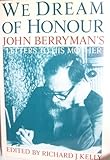 We Dream of Honour: John Berryman's Letters to His Mother