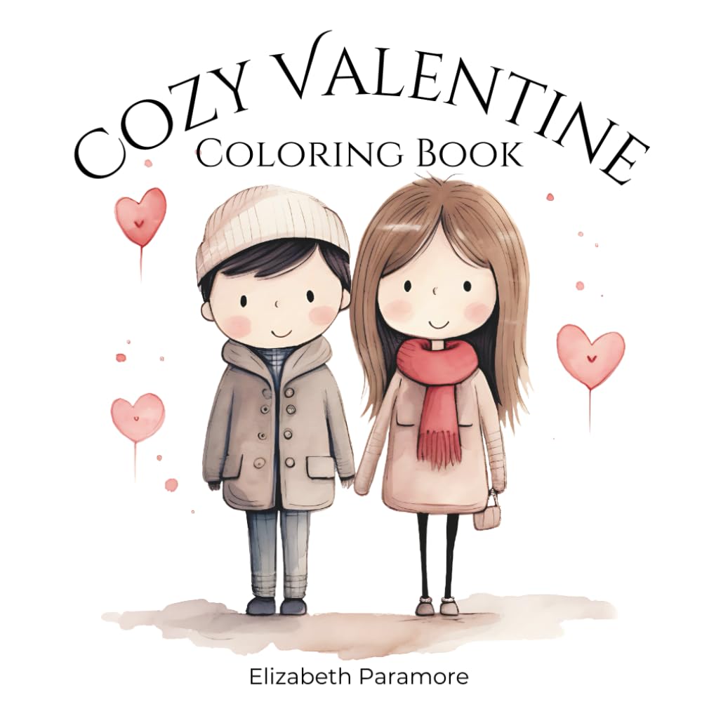 Cozy Valentine Bold and Easy Coloring Book: Featuring 50 Cute, Hand-drawn, Valentine Illustrations for all ages. Stress-reliving and Relaxing ... Cozy Love Scenes (Cozy Coloring Books)