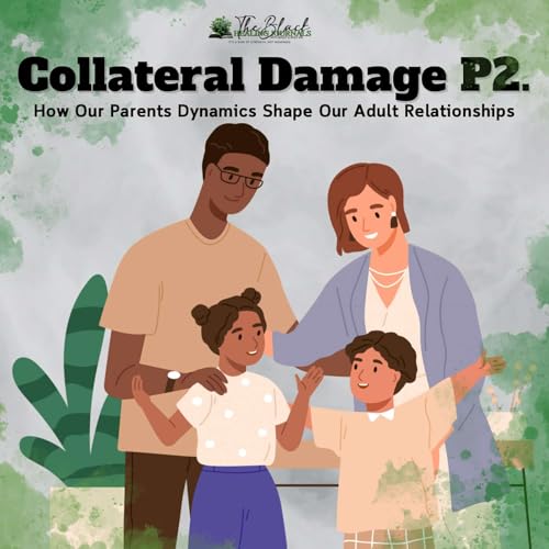 Collateral Damage P2: How Our Parents Dynamic Shape Our Adult Relationships cover art