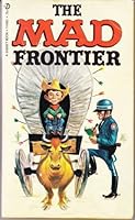 William M.Gaines: The Mad Frontier 0446943738 Book Cover