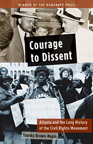 Courage to Dissent: Atlanta and the Long History of the Civil Rights Movement