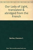 Our Lady of Light, translated & abridged from the French B00149WKRC Book Cover