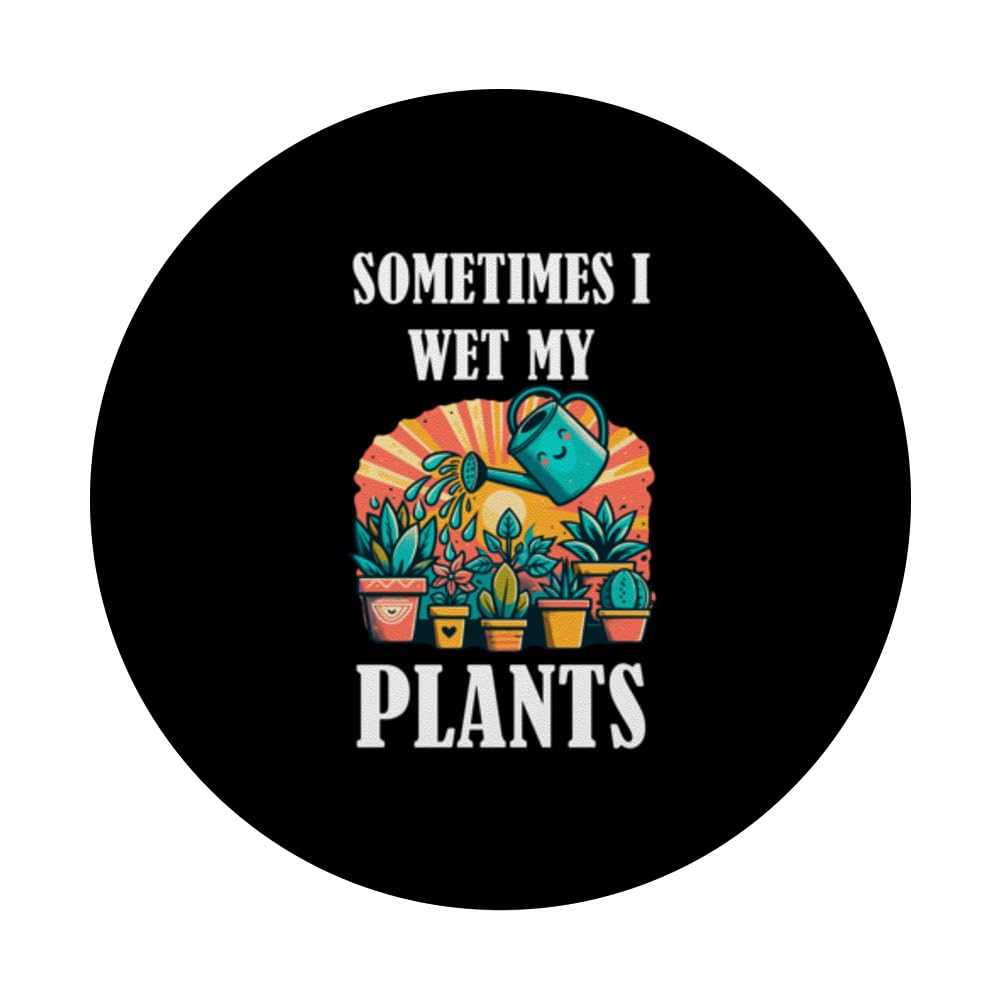 Sometimes I Wet My Plants Cute Gardening Gardener Botanist PopSockets Swappable PopGrip, Black - Image 3