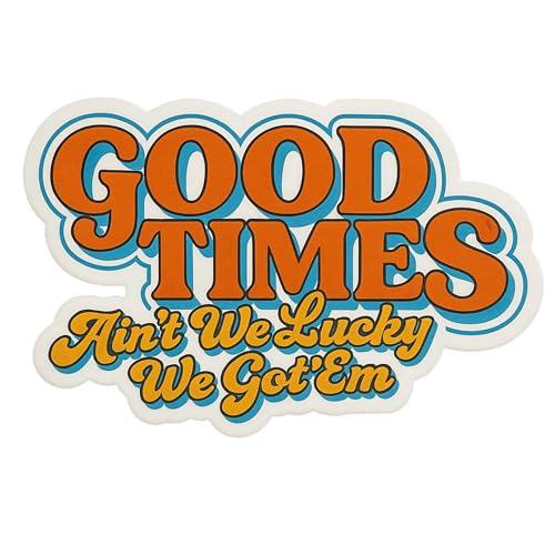 Good Times Ain't We Lucky We Got'em - Aesthetic Vinyl Sticker – Waterproof Quote Decal Sticker for Laptop, Water Bottle, Car, Journal, Scrapbook, Phone – Durable 4" Sticker for Teens, Adults, Kids
