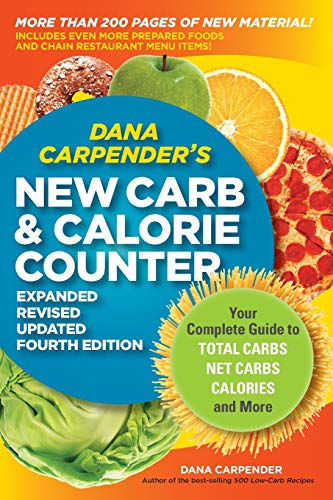 Dana Carpender's New Carb And Calorie Counter-Expanded, Revised, And Updated 4Th Edition: Your Complete Guide To Total Carbs, Net Carbs, Calories, And More #TOP26