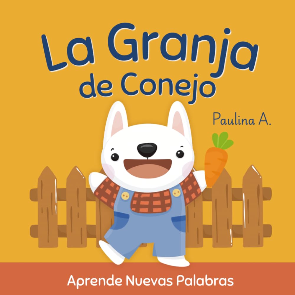 La Granja de Conejo: Un paseo para aprender nuevas palabras, los nombres de los animales y los alimentos de la granja. Para bebés y niños pequeños.