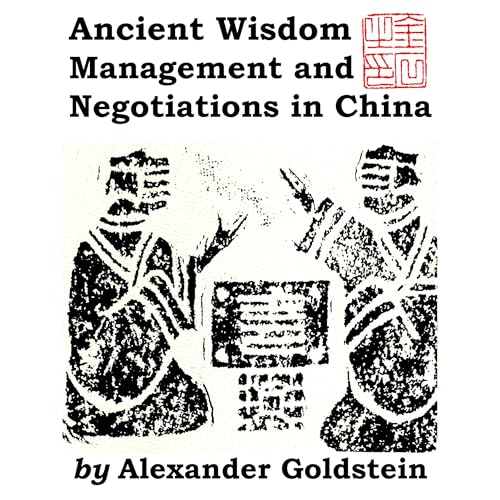Ancient Wisdom, Management and Negotiations in China by Alexander Goldstein episode artwork