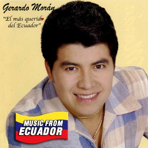 Play Music From Ecuador 2 by El Más Querido de Ecuador Gerardo Morán on ...