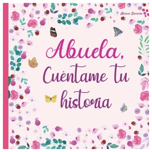 Abuela, cuéntame tu historia: 120 preguntas para averiguar la historia de tu abuela | Gran formato | Un libro para completar sobre la vida de tu abuela | abuela hablame de ti