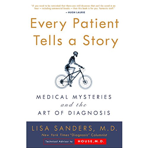 Amazon Co Jp Every Patient Tells A Story Medical Mysteries And The Art Of Diagnosis Audible Audio Edition Lisa Sanders Lisa Sanders Random House Audio 洋書