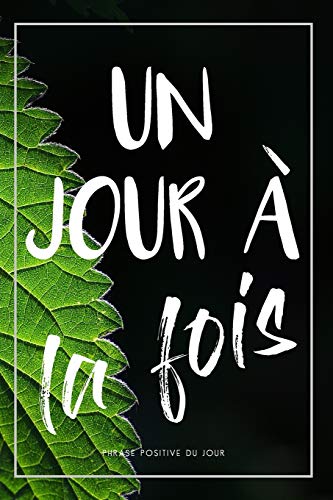 Pensée Du Jour: Carnet De Notes - Un Jour à La Fois - Cadeau Original Pour Transmettre Un Message Pensée Du Jour: Carnet De Notes - Un Jour à La Fois - Cadeau Original Pour Transmettre Un Message