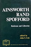 Ainsworth Rand Spofford (The Heritage of librarianship series) 0872871177 Book Cover