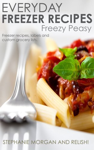 Freezy Peasy: Freezer Cooking Made Easy (Project