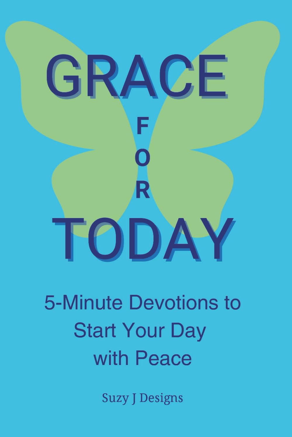 Grace For Today: 5-Minute Devotions to Start Your Day with Peace