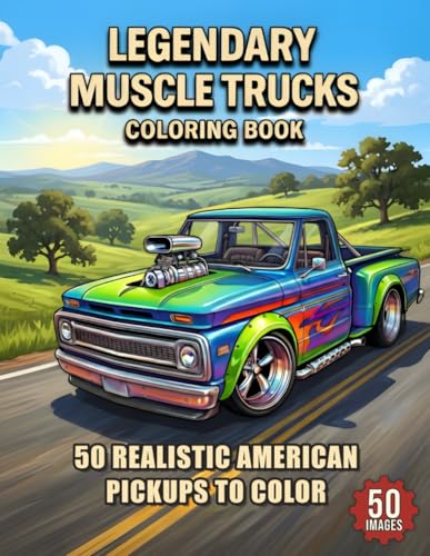 Legendary Muscle Trucks Coloring Book: A Collection of Realistic High-Performance Muscle Trucks Featuring Clean Line Art, Aggressive Styling, and Bold ... (Legendary Muscle Cars Coloring Series)