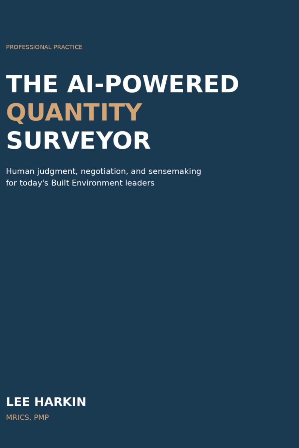 The AI-Powered Quantity Surveyor: Human judgment, negotiation, and sensemaking for today’s Built Environment leaders