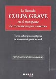  Llamada culpa grave en el transporte de mercancías por carretera,La (Biblioteca de logística)