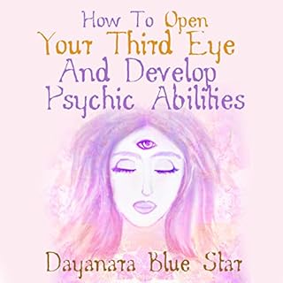How to Open Your Third Eye and Develop Psychic Abilities cover art
