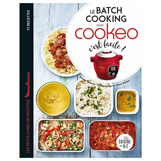 Le batch cooking au Cookeo, c'est facile !: Les petits livres de recettes Moulinex (La cuisine de D&T)