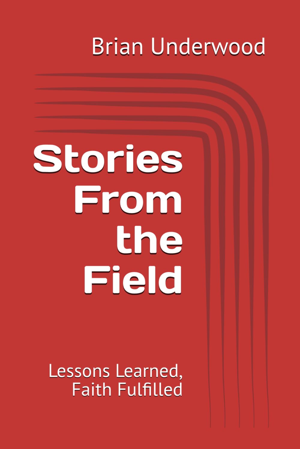 Stories From the Field: Lessons Learned, Faith Fulfilled