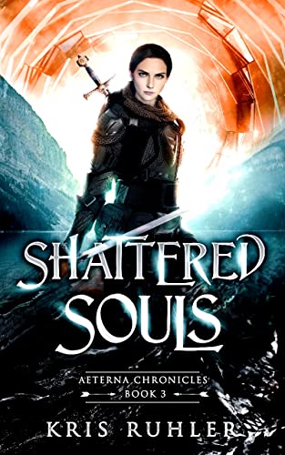 Shattered Souls (Aeterna Chronicles Book 3) by [Kris Ruhler]