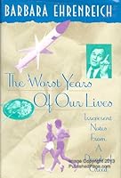 The Worst Years of Our Lives: Irreverent Notes from a Decade of Greed 0060973846 Book Cover