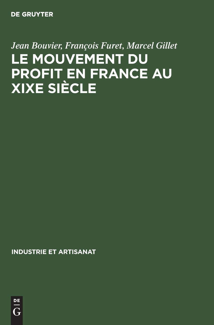 Le Mouvement Du Profit En France Au XIXe Sicle: Matriaux Et tudes: 1 (Industrie Et Artisanat)