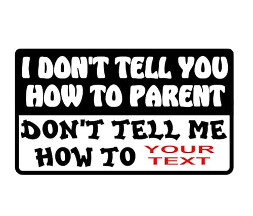 I Don't Tell You How to Parent Don't Tell Me