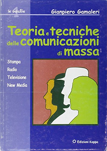 9788878904958 Teoria e tecniche delle comunicazioni di massa. Stampa, radio, televisione, new media