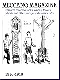  Meccano Magazines 1916 to 1919. Features meccano tanks, cranes, towers, wheels and other vintage and classic hobbiest crafts. (Vintage Hobbies Book 1) (English Edition)