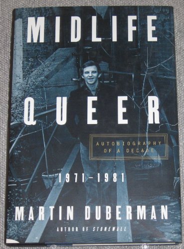MIDLIFE QUEER: Autobiography of a Decade 1971-1981