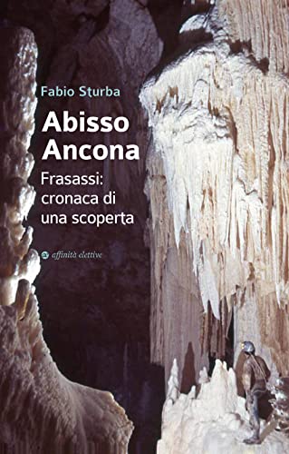 Abisso Ancona. Frasassi: cronaca di una scopert