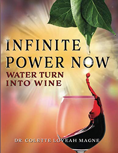 Infinite Power Now: Water Turn Into Wine