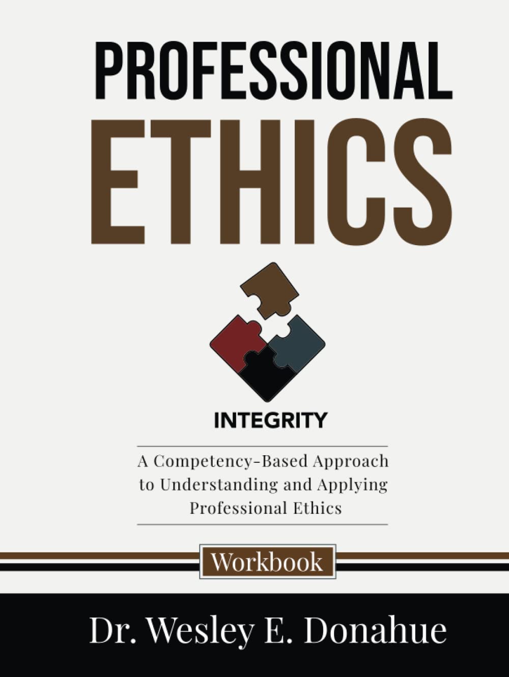 Professional Ethics: A Competency-Based Approach to Understanding and Applying Professional Ethics (Competency-Based Workbooks for Structured Learning)