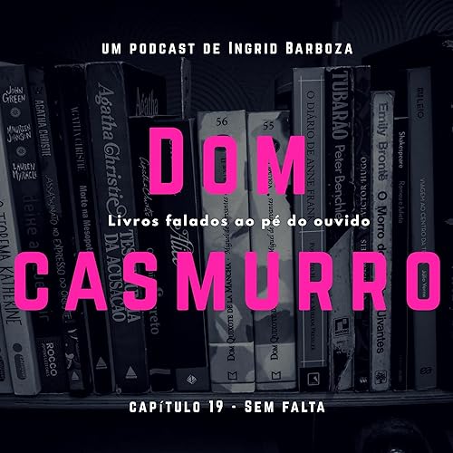 Dom Casmurro - Cap&iacute;tulo 19 - Sem Falta