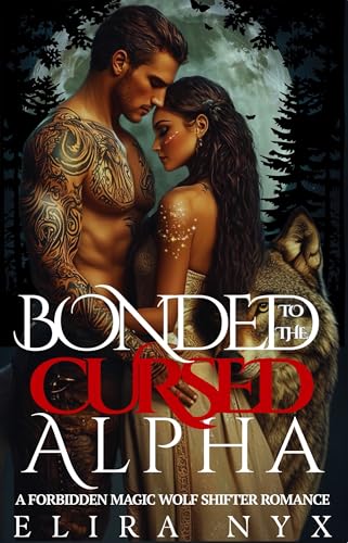 Bonded To The Cursed Alpha: Forbidden Magic Wolf-Shifter Romance (English Edition)
