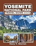 Yosemite National Park Travel Guide 2026: Nature Walks, Hidden Gems, Road Trip Views, Wildlife Tips, and Smart Packing.