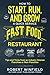 How to Start, Run, and Grow a Quick Service Fast Food Restaurant: Tips and Tricks from an Industry Veteran  Franchise or Non-Franchise