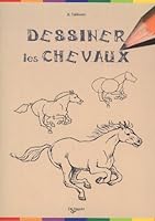 Dessiner les Chevaux 2732896357 Book Cover