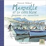  Marseille et la côte bleue: Parcours d\'un aquarelliste