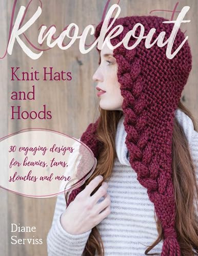 Knockout Knit Hats and Hoods: 30 Engaging Designs...