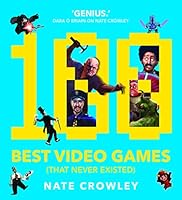 100 Best Video Games (That Never Existed) 1781086141 Book Cover
