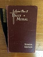 Saint Pius X Daily Missal for Catholic Schools. According to the Most Recent Decrees on the Simplification of Rubrics and the New Holy Week Liturgy. Confraternity Version of the Epistles and Gospels B00JU48XVU Book Cover