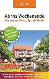  Ab ins Wochenende – Die besten Kurztrips ab Berlin: 38 Orte für ein perfektes Wochenende