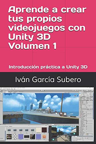 Aprende a crear tus propios videojuegos con Unity 3D Volumen 1 ...