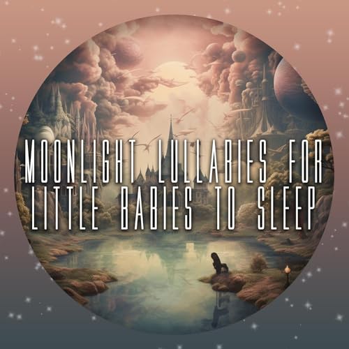 Écouter Moonlight Lullabies for Little Babies to Sleep de All Night Fan