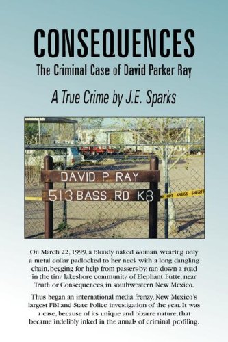 Consequences, the Criminal Case of David Parker Ray